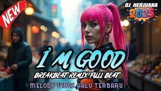 Download lagu DJ I'M GOOD BREAKBEAT REMIX FULL MELODY FYP TERBARU 2025 mp3 Download lagu DJ I'M GOOD BREAKBEAT REMIX FULL MELODY FYP TERBARU 2025 mp3