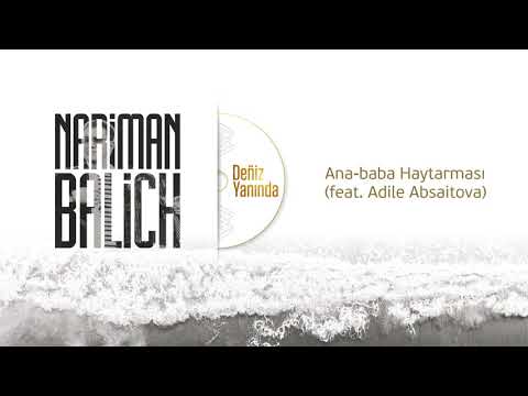 Nariman Balich feat. Adile Absaitova – Ana baba Haytarması