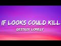 Destroy Lonely If Looks Could Kill Lyrics
