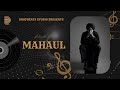 MAHAUL Official Audio Kulwinder Sohi Fankar DropBeats Studio New Punjabi Song 2024