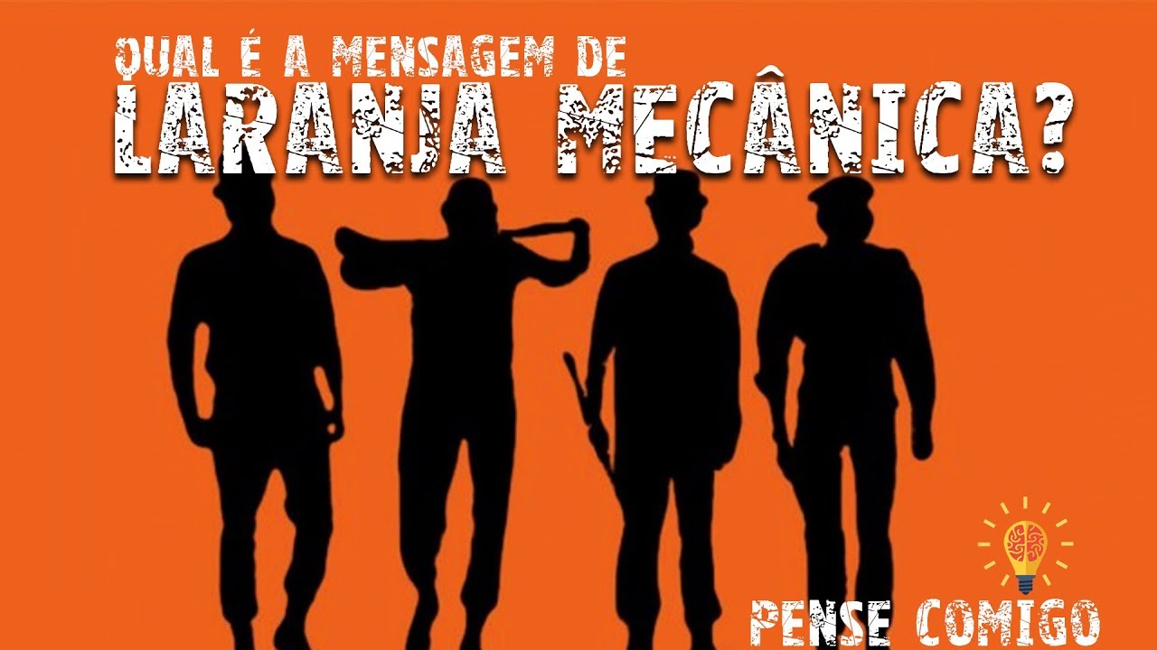 Qual é a mensagem de "Laranja Mecânica"?