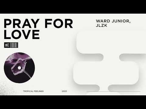 Ward Junior, JLZK - Pray For Love