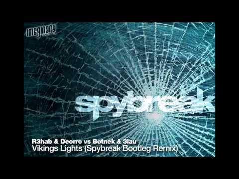 R3hab & Deorro vs Botnek & 3lau - Vikings Lights (Spybreak Bootleg Remix)