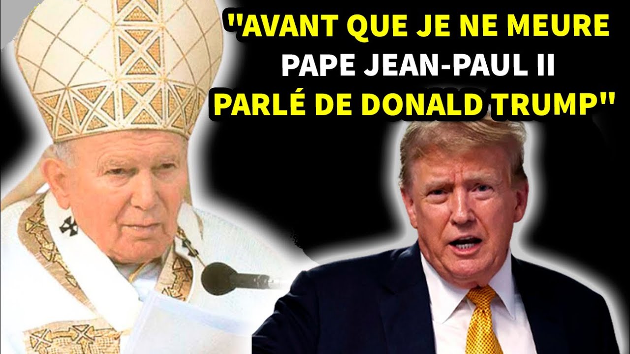 Les derniers mots de Jean-Paul II sur Donald Trump effrayent le Vatican