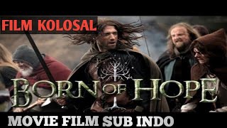 Download lagu FILM KOLOSAL TERBAIK  SUB INDO / BORN OF HOPE mp3