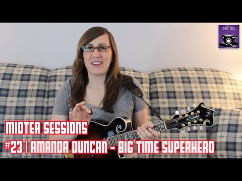 Amanda Duncan - Big Time Superhero (MidTea Sessions 23)