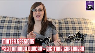 Amanda Duncan - Big Time Superhero (MidTea Sessions 23)