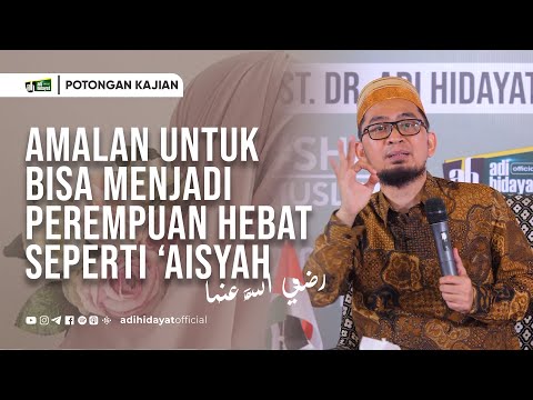 Becoming a Woman Like 'Aisyah - Ustadz Adi Hidayat