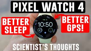 Google Pixel Watch 4 Hands-on - Improved GPS and Sleep Tracking! (A Scientist's Thoughts)