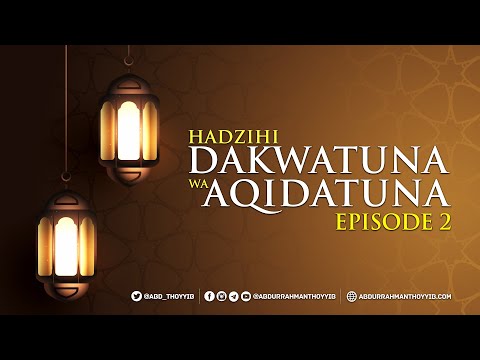 Hadzihi Dakwatuna Wa Aqidatuna (Eps.2) - Ahlul Bid'ah Tukang Membalikkan Fakta