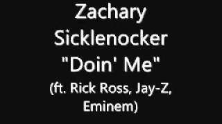 Zachary Sicklenocker 'Doin' Me' (ft. Rick Ross, Jay-Z, Eminem)