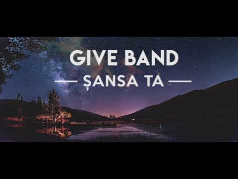 Give Band - Șansa Ta