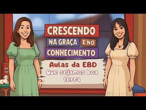 17/02/2026 - [Crescendo na Graça] - ICM - Aulas da EBD - "Que sejamos boa terra."
