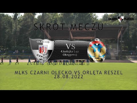 Skrót Meczu - MLKS Czarni Olecko vs Orlęta Reszel - 28.08.2022