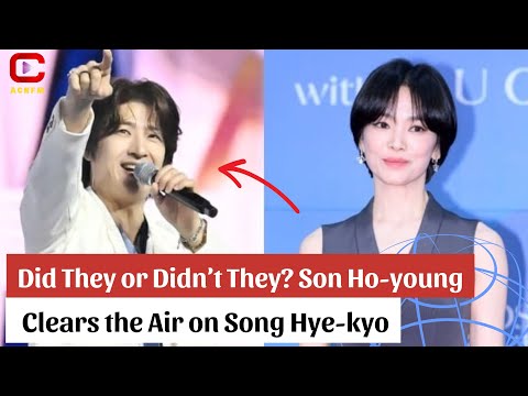 Did They or Didn’t They? Son Ho-young Clears the Air on Song Hye-kyo - ACNFM News