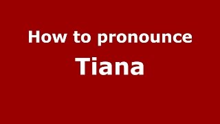 How to pronounce Tiana