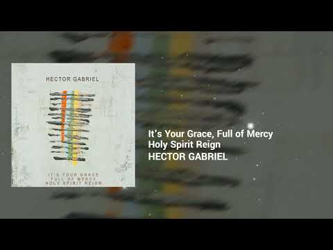 Hector Gabriel - It's Your Grace, Full of Mercy, Holy Spirit Reign | Acoustic Group, Modern Hymns