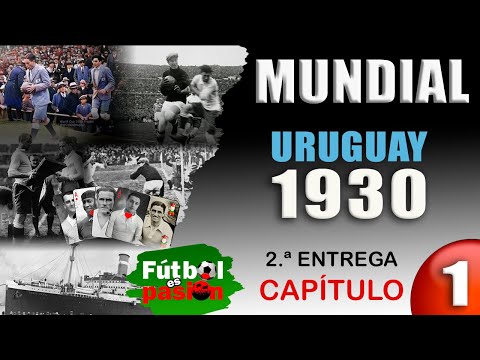 CRÓNICAS DE LAS COPAS DEL MUNDO - Capítulo 1 - Mundial URUGUAY 1930