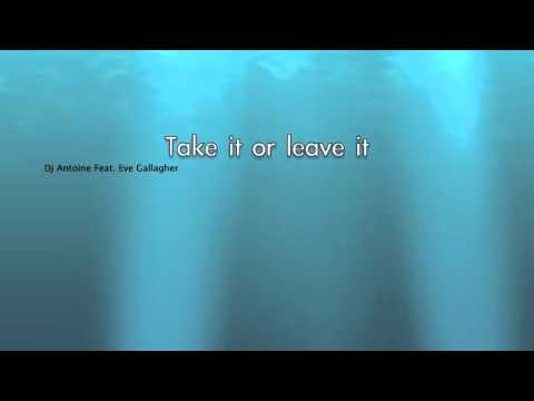 Dj Antoine Feat. Eve Gallagher  -  Take it or leave it