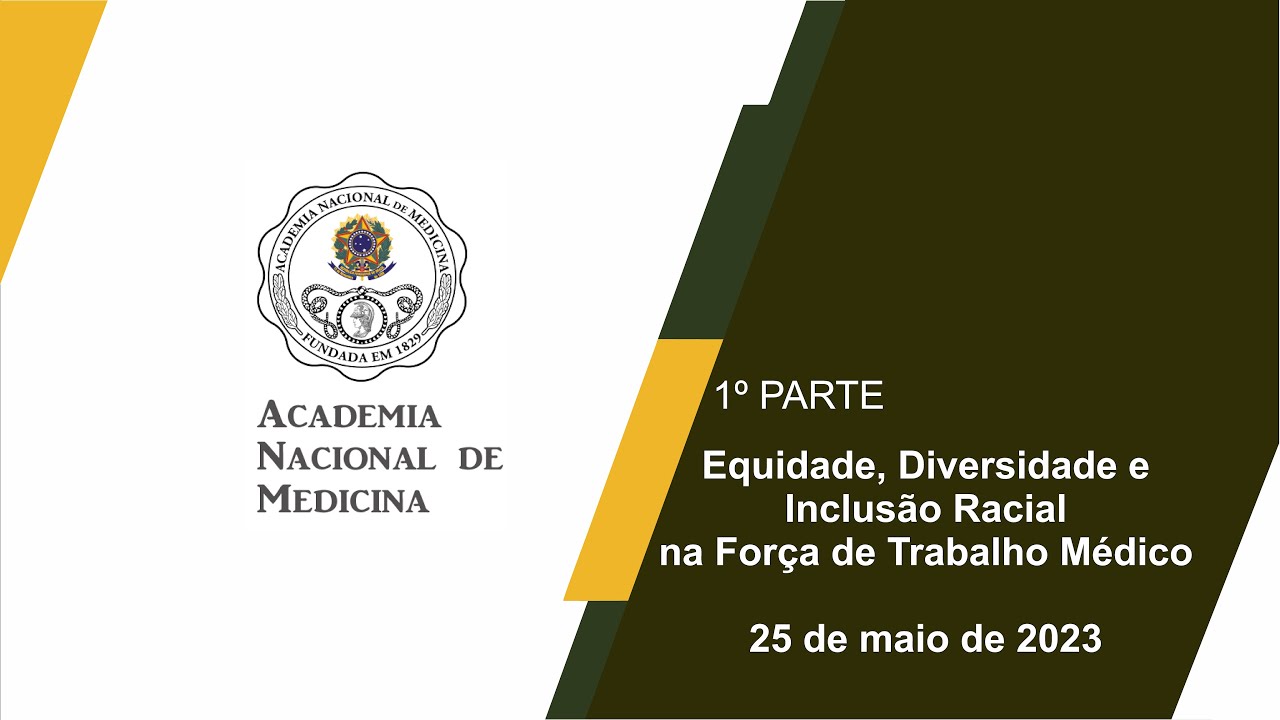 Equidade, Diversidade e Inclusão Racial na Força de Trabalho Médico – 25 de maio de 2023 – [1º parte]