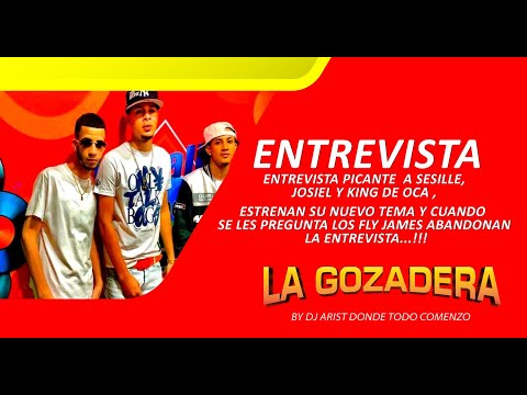 ENTREVISTA PICANTE  A SESILLE,JOSIEL Y KING DE OCA ,