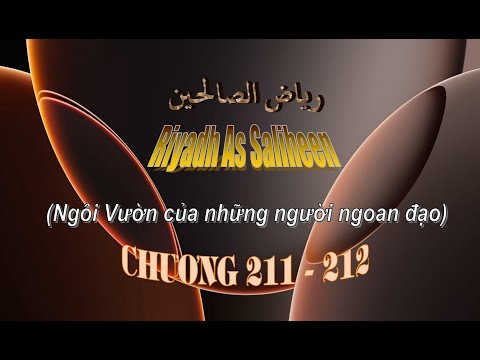 RIYAD AS SALIHIN - NGÔI VƯỜN CỦA NHỮNG NGƯỜI NGOAN ĐẠO - CHƯƠNG 211 & 212