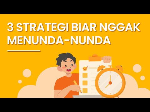 3 Cara Optimal Buat Tidak Menunda-Nunda (Tips Anti Prokrastinasi dan Melawan Rasa Malas)