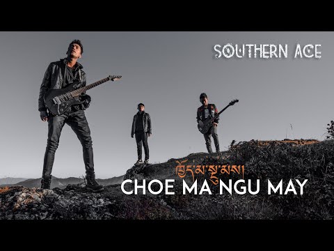CHOE MA NGU MAY | Official Music Video | Southern Ace ft. Lha Dorjee