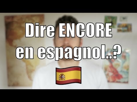 Dire ENCORE en Espagnol 🇪🇸 ¿aún, todavía