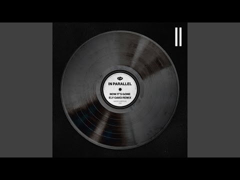 NOW IT'S GONE (ELY OAKS Remix)