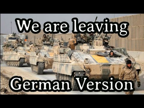 We are leaving / Мы Уходим - [German Version / Bundeswehr Tribute]