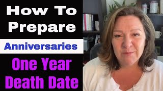 One Year Death Dates and How to Prepare for them, Anniversary of Death, Grief, Mourning, Loss, Hope