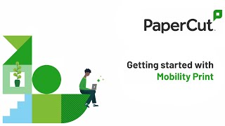 Getting started with PaperCut Mobility Print