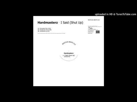 Hardmasterz - I Said (Shut Up) (Headfucker Mix)