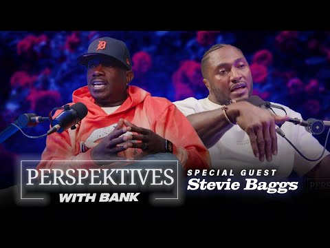Perspektives With Big Bank | Stevie Baggs!