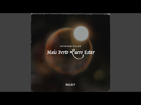 Mais Perto Quero Estar