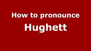 How to pronounce Hughett