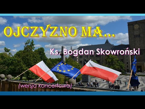 OJCZYZNO MA ... ks. Bogdan Skowroński