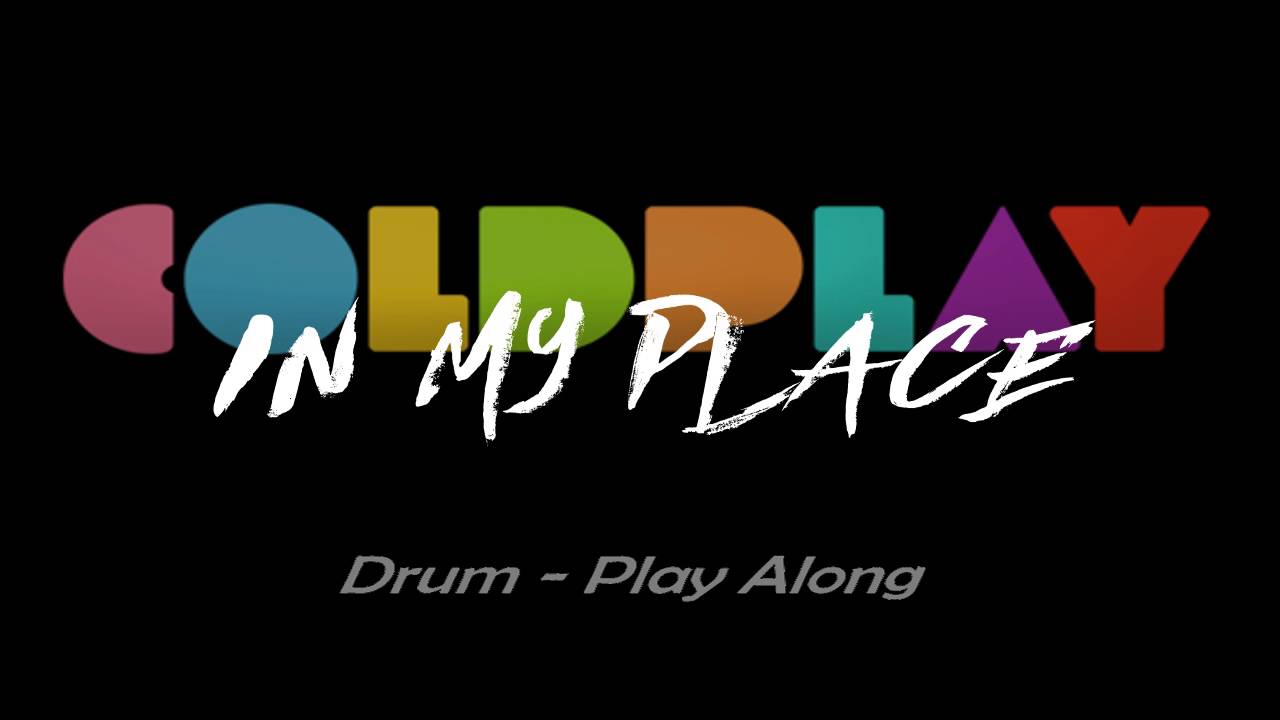 Coldplay - IN MY PLACE (Play Along - DRUM)