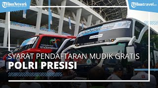 Polri Presisi Buka Pendaftaran Mudik Gratis 2023, Simak Syarat dan Tanggal Pendaftarannya