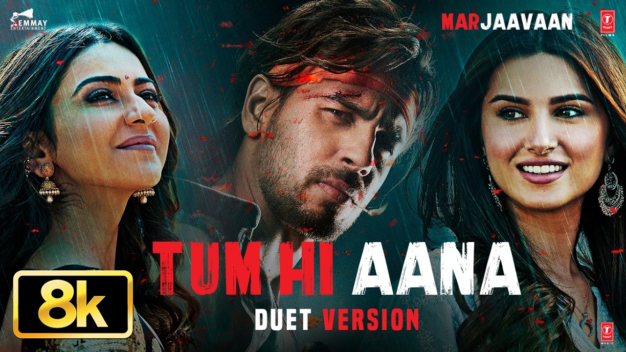 Tum Hi Aana (Duet Version) 8K Video | Marjaavaan | Riteish D,Sidharth M,Tara S | Jubin N,Dhvani B