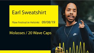 Earl Sweatshirt - Molasses / 20 Wave Caps (Flow Festival &#39;19@Helsinki)
