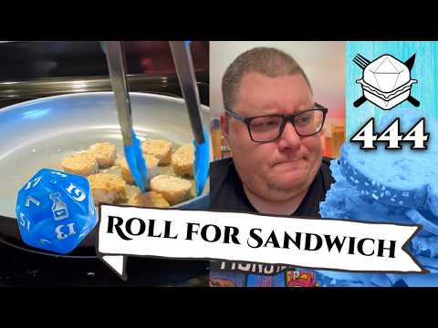 Really Made a Meal Out of This One! - Roll For Sandwich 444 - 10/17/25