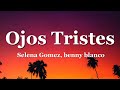 Selena Gomez Benny Blanco Ojos Tristes With The Marías