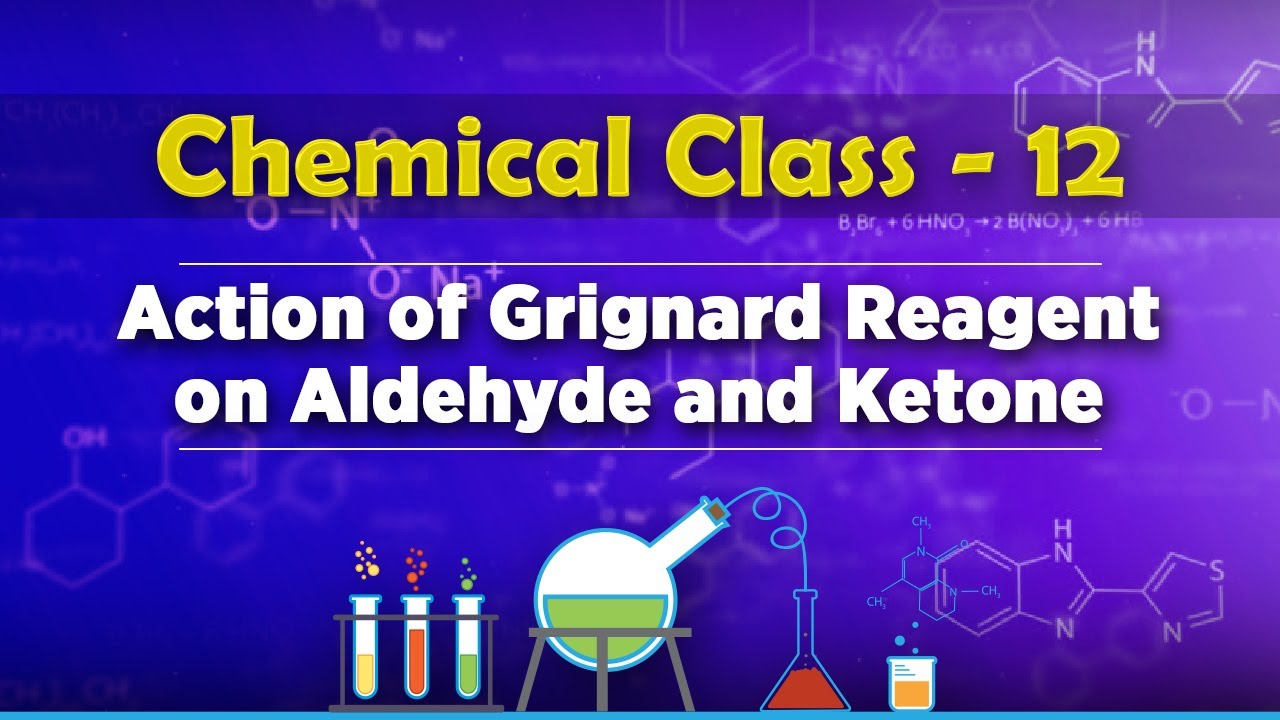 Action of Grignard Reagent on Aldehyde and Ketone - Aldehydes, Ketones and Carboxylic Acids