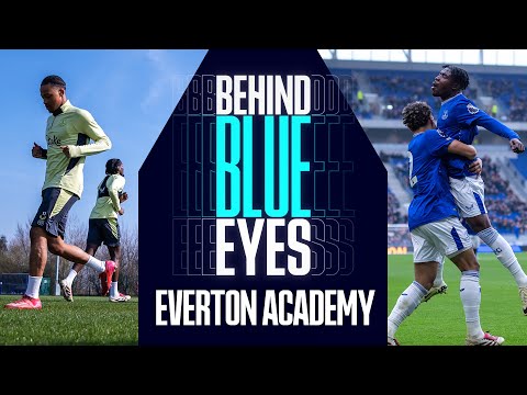 🎥 Unrestricted access to Everton's Premier League Academy! | BEHIND BLUE EYES EP.6 🎬