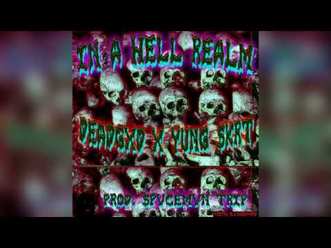 DEADGXD x YUNG $KRT - IN A HELL REALM (Prod. by SPVCEMVN420)