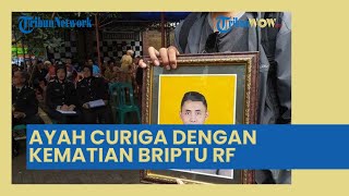 Ayah Briptu RF Curiga dengan Kematian Sang Putra: Gak Ada Masalah Apa-Apa, Harus Diselidiki