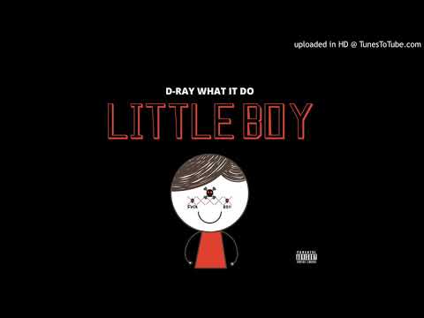D-Ray What It Do - Little Boy (Official Audio)