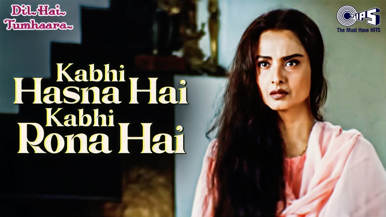 Kabhi Hasna Hai Kabhi Lyrics  | Dil Hai Tumhaara | Rekha, Preity Zinta | Tauseef Akhtar | Nadeem Saifi, Shravan Rathod